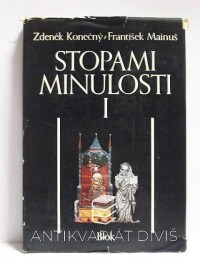 Konečný, Zdeněk, Mainus, František, Stopami minulosti I, 1979