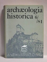 kolektiv, autorů, Archaeologia historica 6/81, 1981
