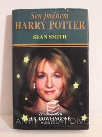 Smith, Sean, Sen jménem Harry Potter - Životní příběh J. K. Rowlingové, 2002