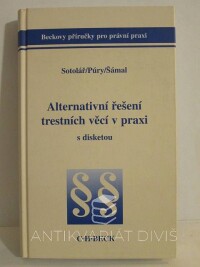 Šámal, Pavel, Sotolář, Alexander, Púry, František, Alternativní řešení trestních věcí v praxi (s disketou), 2000