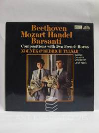 Beethoven, Ludwig van, Mozart, Wolfgang Amadeus, Handel, Ari, Barsanti, Francesco, Compositions with Two French Horns - Zdeněk & Bedřich Tylšar, 1986