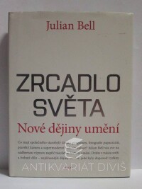 Bell, Julian, Zrcadlo světa: Nové dějiny umění, 2010