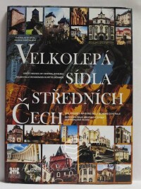Košťál, Vratislav, Košťálová, Renata, Velkolepá sídla středních Čech, 2015