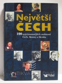 kolektiv, autorů, Největší Čech: 100 nejvýznamnějších osobností Čech, Moravy a Slezska, 2005