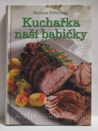 Přibylová, Růžena, Kuchařka naší babičky, 2016