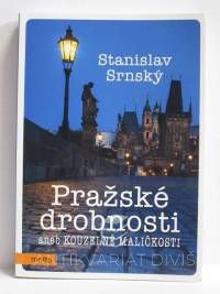 Srnský, Stanislav, Pražské drobnosti aneb Kouzelné maličkosti, 2017