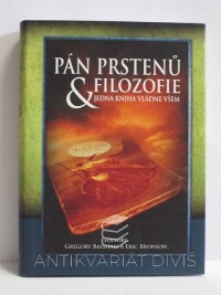 Bassham, Gregory, Bronson, Eric, Pán prstenů & Filozofie: Jedna kniha vládne všem, 2009