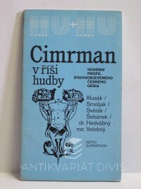 Smoljak, Ladislav, Svěrák, Zdeněk, Velebný, Karel, Klusák, Jan, Šebánek, Jiří, Hedvábný, Evžen, Cimrman v říši hudby, 1989
