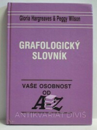 Hargreaves, Gloria, Wilson, Peggy, Grafologický slovník: Vaše osobnost od A-Z, 1995