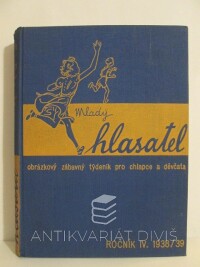 kolektiv, autorů, Mladý hlasatel - Obrázkový zábavný týdeník pro chlapce a děvčata, ročník IV. 1938/39, 1938