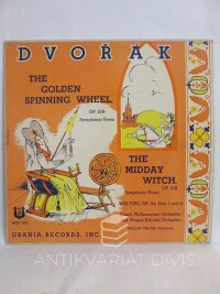 Dvořák, Antonín, The Golden Spinning Wheel, The Midday Witch (Czech Philharmonic Orchestra, Prague Soloists Orchestra, Václav Talich), 1953