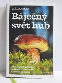 Kamen, Jiří, Báječný svět hub, 2017