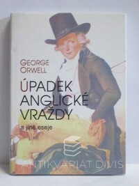 Orwell, George, Úpadek anglické vraždy a jiné eseje, 1995