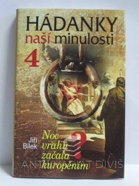 Bílek, Jiří, Hádanky naší minulosti 4: Noc vrahů začala kuropěním, 2008