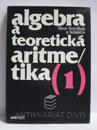 Katriňák, Tibor, Algebra a teoretická aritmetika 1, 1985