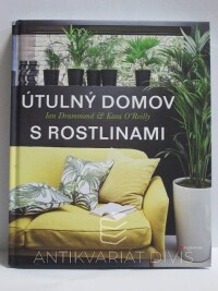 Drummond, Ian, O'Reilly, Kara, Útulný domov s rostlinami, 2017