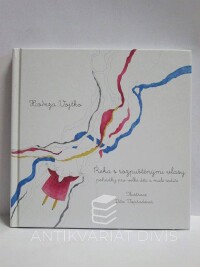 Vojtko, Honza, Řeka s rozpuštěnými vlasy: Pohádky pro velké děti a malé rodiče, 2015