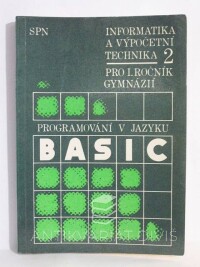Gabčo, Peter, Hvorecký, Jozef, Informatika a výpočetní technika 2 pro I. Ročník gymnázií: Programování v jazyku Basic, 1989