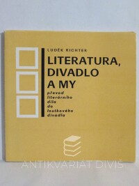Richter, Luděk, Literatura, divadlo a my: Převod literárního díla do loutkového divadla, 1985