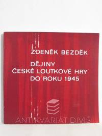 Bezděk, Zdeněk, Dějiny české loutkové hry do roku 1945, 1983