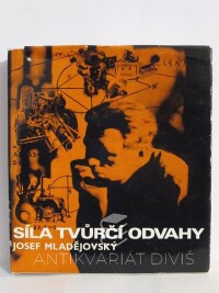 Mladějovský, Josef, Síla tvůrčí odvahy, 1980