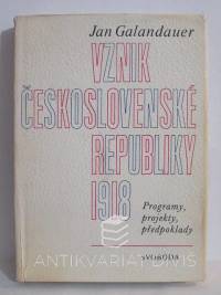 Galandauer, Jan, Vznik Československé republiky 1918: Programy, projekty, předpoklady, 1988
