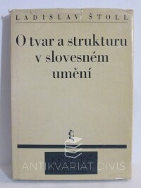 Štoll, Ladislav, O tvar a strukturu v slovesném umění, 1972