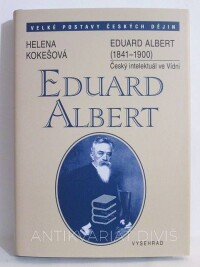 Kokešová, Helena, Eduard Albert: Český intelektuál ve Vídni, 2014