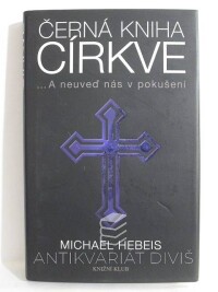Hebeis, Michael, Černá kniha církve: …A neuveď nás v pokušení, 2012