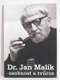 kolektiv, autorů, Dr. Jan Malík - Osobnost a tvůrce, 2004