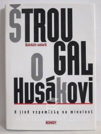 kolektiv, autorů, Štrougal o Husákovi a jiné vzpomínky na minulost, 2009