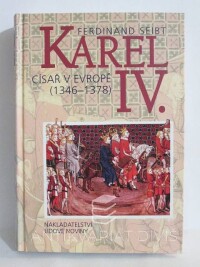 Seibt, Ferdinand, Karel IV. - Císař v Evropě (1346-1378), 1999