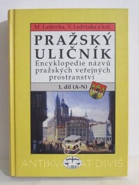 Lašťovka, Marek, Ledvinka, Václav, Pražský uličník: Encyklopedie názvů pražských veřejných prostranství; 1. díl (A-N), 1997