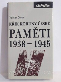Černý, Václav, Křik koruny české - Paměti II 1938 - 1945: Náš kulturní odboj za války, 1992