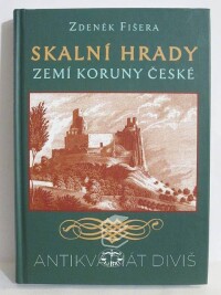 Fišera, Zdeněk, Skalní hrady zemí Koruny české, 2004