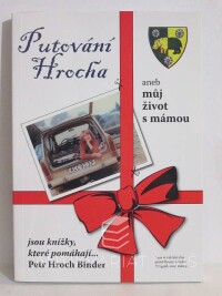 Binder, Petr Hroch, Putování Hrocha aneb Můj život s mámou, 2007
