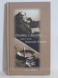 Hrabal, Bohumil, Drobky z hostiny… Výběr z textů Bohumila Hrabala, 2003