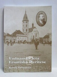 Pavlíčková, Kamila, Vodňanská léta Františka Heritese, 2006
