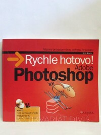 Fotr, Jiří, Rychle hotovo! Adobe Photoshop + CD, 2009