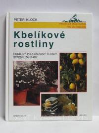 Klock, Peter, Kbelíkové rostliny: Rostliny pro balkony, terasy, střešní zahrady, 1999