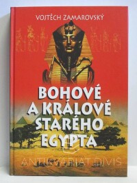 Zamarovský, Vojtěch, Bohové a králové starého Egypta, 2003
