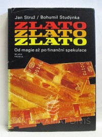Struž, Jan, Studýnka, Bohumil, Zlato: Od magie až po finanční spekulace, 1985