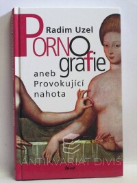 Uzel, Radim, Pornografie aneb Provokující nahota, 2004