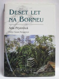Pryerová, Ada, Morganová, Susan, Deset let na Borneu, 2006
