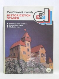 Vyškovský, Richard, Abc - Vystřihovací modely historických staveb: Zemanský vodní hrádek, Gotický hrad Litice, Jihočeská tvrz, 1990