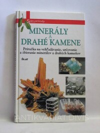 kolektiv, autorů, Minerály a drahé kamene - príručka na vyhľadávanie, určovanie a zbieranie minerálov a drahých kameňov, 2001