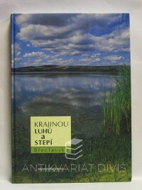 kolektiv, autorů, Krajinou luhů a stepí - Břeclavsko, 2002
