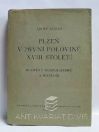 Zeman, Adolf, Plzeň v první polovině XVIII. století (poměry hospodářské a sociální), 1947