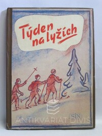 kolektiv, autorů, Týden na lyžích: Příručka pro lyžařské zájezdy mládeže, 1955