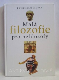 Moser, Friedhelm, Malá filozofie pro nefilozofy, 2005